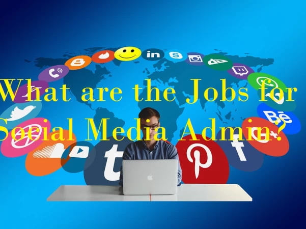 What are the Social Media Admins Job? and Responsibilities