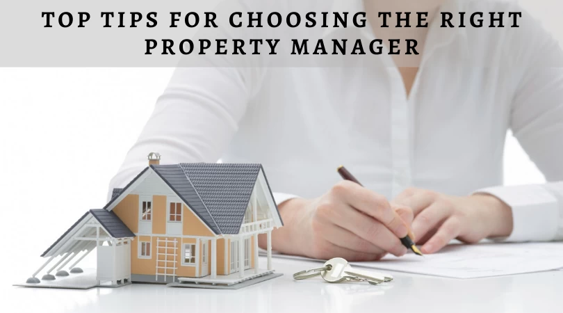 Top Tips For Choosing The Right Property Manager