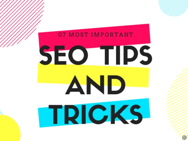 7 Most Important SEO Tips and Tricks : All you Need to Know
