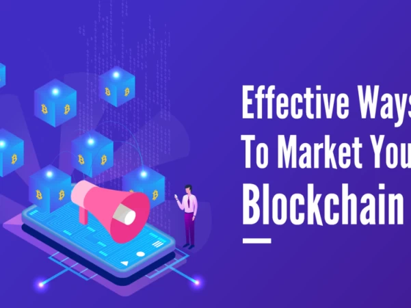 Effective Ways To Market You Blockchain Apps