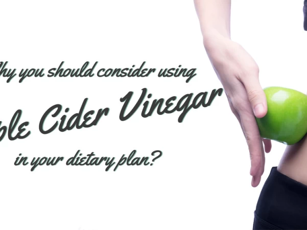 Why You Should Consider Using Apple Cider Vinegar In Your Dietary Plan?
