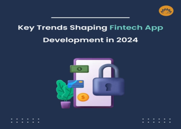 Key Trends Shaping Fintech App Development in 2024
