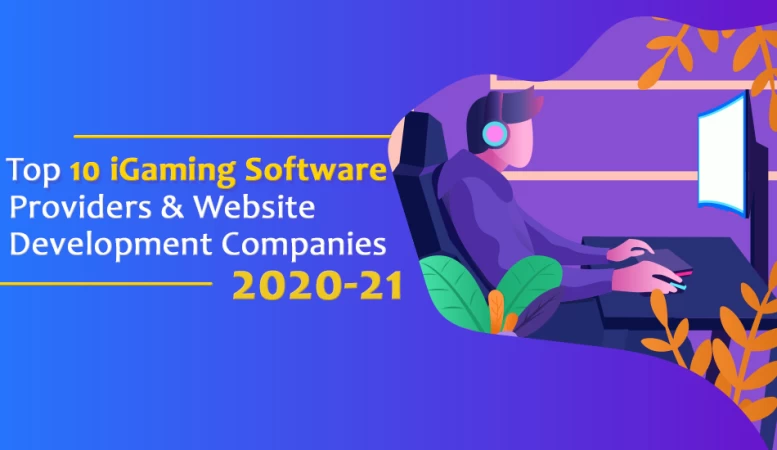 Top 10 iGaming Software Providers & Website Development Companies 2020-21