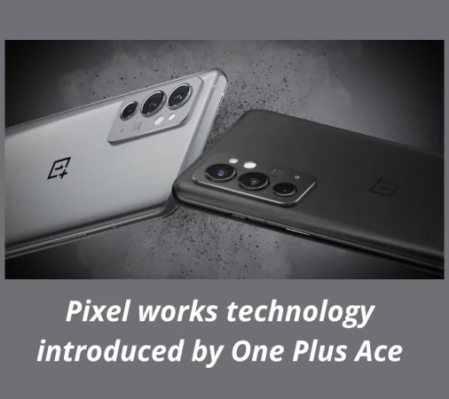 Pixel works technology introduced by One Plus Ace