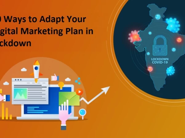 10 Ways to Adapt Your Digital Marketing Plan in Lock Down